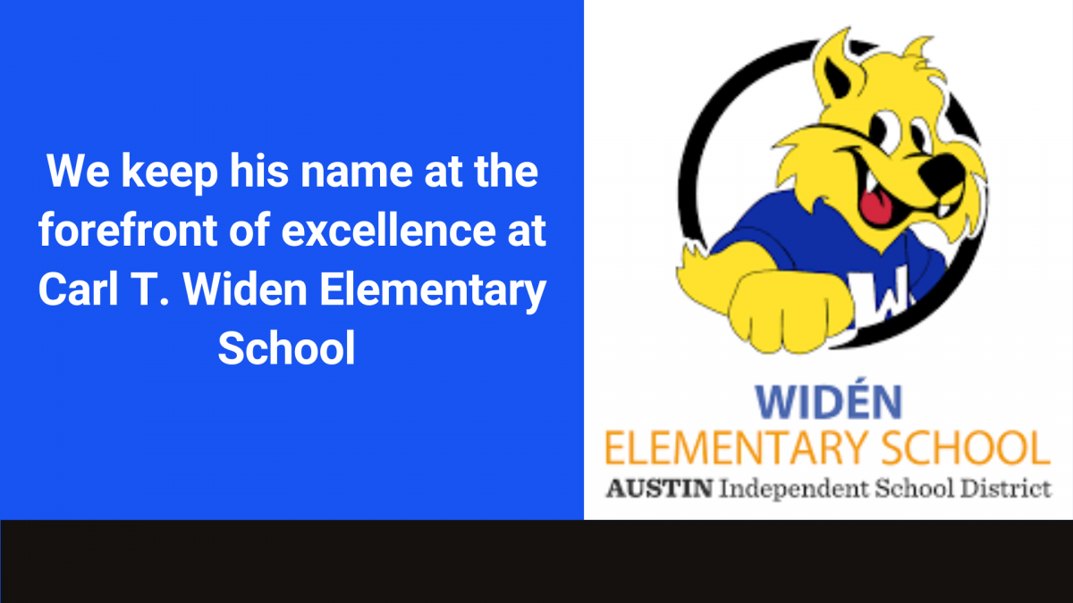 We keep his name at the forefront of excellence at Carl T. Widen Elementary School 